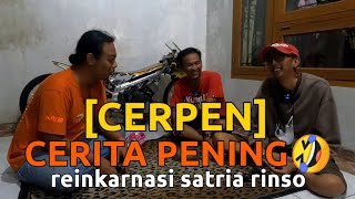 [CERPEN] CERita PENing🤣🤣REIKARNASI SATRIA RINSO⁉️YANG NANYA PENING, YANG DITANYA IKUTAN PENING🤣