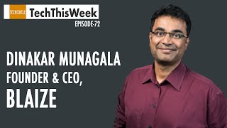 TechThisWeek Episode 72: Blaize founder Dinakar Munagala on fundraise and India plans