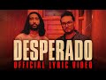 Raghav - Desperado (feat. Tesher) (Official Lyric Video)