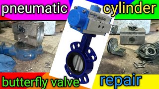 how to repair butterfly valve/how to repair pneumatic cylinder