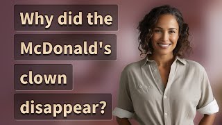 Why did the McDonald's clown disappear?