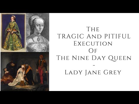 The Tragic and Pitiful Execution of the Nine Day Queen – Lady Jane Gray