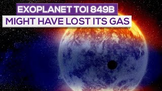 Exoplanet TOI-849b Might Be A Gas Giant That Lost Its Gas
