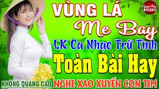 VÙNG LÁ ME BAY ➤ MAI TIẾN ĐẠT ➤ LK Nhạc Sống Thôn Quê Toàn Bài Hay KHÔNG QUẢNG CÁO NGỌT LỊM TIM