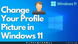 How To Change Your Profile Picture In Windows 11
