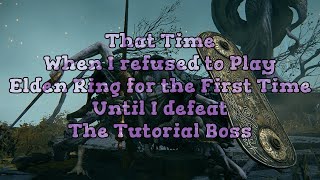 I Refused to Start Elden Ring Until I Beat the Tutorial Boss – My Unnecessary Hero’s Journey Begins!