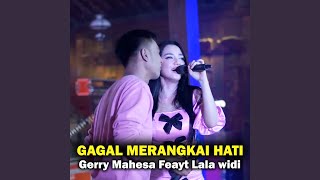 Gagal Merangkai Hati (feat. Lala Widi)