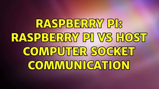 Raspberry Pi: Raspberry Pi vs Host computer socket communication
