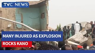 Explosion Rocks Kano State, Leaving Several Injured \u0026 Some Dead