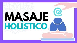 🌀 ¿Qué SIGNIFICA HOLÍSTICO? ¿QUÉ ES un MASAJE HOLÍSTICO?