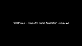 DATA STRUCTURES AND ALGORITHMS Final Project - Simple 2D Game Application Using Java