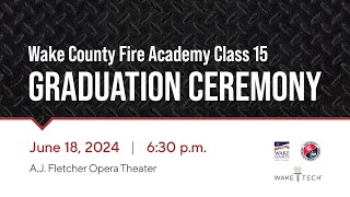 Wake County Fire Training Academy 15 Graduation Ceremony - June 18, 2024