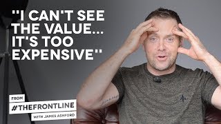 When Clients Say "I CAN'T SEE THE VALUE" or "IT'S TOO EXPENSIVE" They Really Mean This