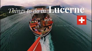 Things To Do In Lucerne | Mt. Stanserhorn | Chapel Bridge | Boat Ride In Lake Lucerne