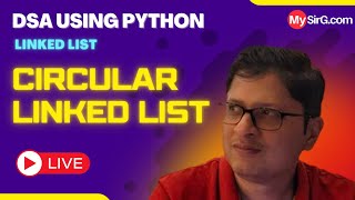 Circular Linked List | DSA using Python | हिंदी में | MySirG