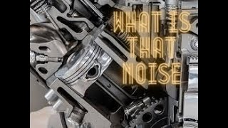 Normal Vs Bad Engine Noise. How To Tell The Difference
