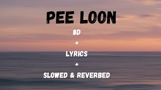 Pee Loon | 8d | Slowed & Reverb | Lyrics | Pee Loon full song | Once Upon A Time In Mumbai
