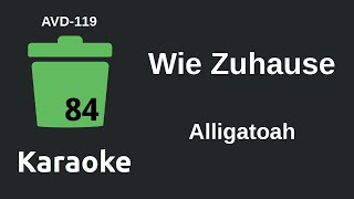 Alligatoah - Wie Zuhause (Karaoke) [AVD-119]