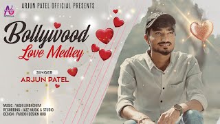 BOLLYWOOD LOVE MEDLEY || Arjun Patel || Cover Video Song || 2024