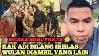 KAK ADI GAPAPA WULAN DIAMBIL ALIH‼️Bicara Soal Fakta🤫