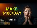 Make $100/Day with AI (Beginner Friendly)