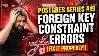 Foreign Key constraint errors in Postgres (Fix it properly) - Postgres Series #19