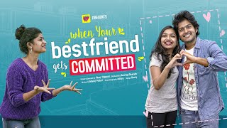 When Your Best Friend Gets Committed | Girl Formula | Chai Bisket