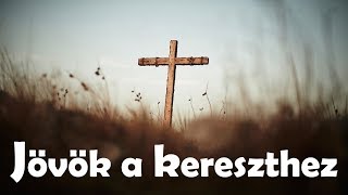 Sebestyén Márton - Jövök a kereszthez