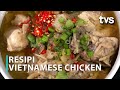 Resipi Vietnamese Chicken | Aroma Sungkei | TVS Entertainment