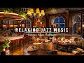 Relaxing Jazz Music at Cozy Cafe Shop ☕ Soothing Jazz Instrumental Music to Deep Sleep