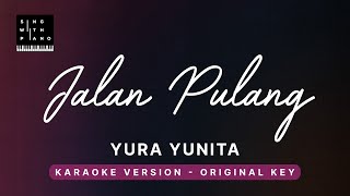 Jalan Pulang - Yura Yunita (Original Key Karaoke) - Piano Instrumental Cover with Lyrics