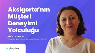 Aksigorta'nın Müşteri Deneyimi Yolculuğu / Müşteri Deneyimi Buluşmaları / Derya Yardımcı