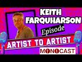 Mono Mukundu Chat With Keith Farquharson-Artist To Artist MonoCast Episode:8