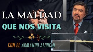 Dr. Armando Alducin - La Maldad Que Nos Visita