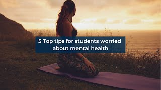 5 Top Tips for Students Worried about Mental Health