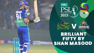 Brilliant Fifty By Shan Masood | Multan Sultans vs Karachi Kings | Match 11 | HBL PSL 8 | MI2T