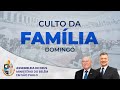 CULTO DA FAMÍLIA | 29/10/2023 | TV ADBELÉM