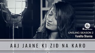 Aaj Jaane Ki Zid Na Karo - Farida Khannum | Vandita Sharma | Unsung Season 2 | Knight Picture
