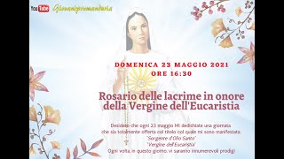 23.5.2021 Rosario delle Lacrime in onore della Vergine dell'Eucaristia