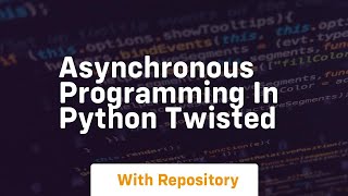 Asynchronous Programming in Python Twisted