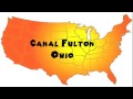 How to Say or Pronounce USA Cities — Canal Fulton, Ohio