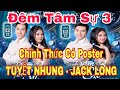 Chính Thức Có Poster TUYẾT NHUNG - JACK LNG  Show ĐÊM TÂM SỰ 3