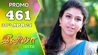 INIYA Serial | Episode 461 Promo | இனியா | Alya Manasa | Saregama TV Shows Tamil