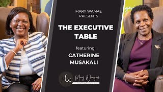 S4: Mary Wamae Presents The Executive Table featuring Catherine Musakali