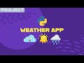 Building a Weather App using Python in 12 minutes!