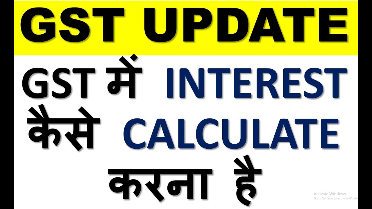 GST UPDATE|HOW TO CALCULATE INTEREST FOR LATE FILING OF GST RETURNS AND ...