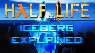 Half-Life Iceberg Explained