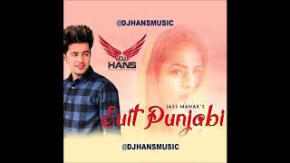 Suit Punjabi || Jass Manak || Dj hans || Remix