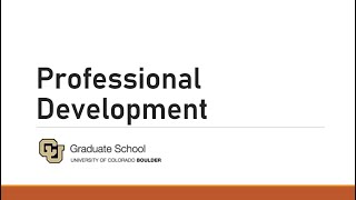 CU Graduate School Orientation - Professional Development Overview