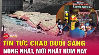 Tin tức | Chào buổi sáng |Tin tức Việt Nam mới 24/4:Diễn biến mới vụ tai nạn nhà máy xi măng Yên Bái